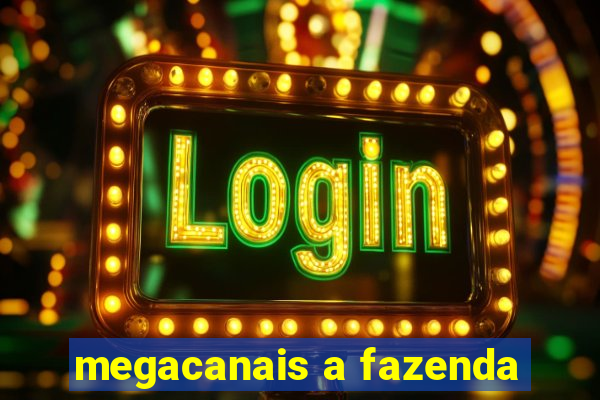 megacanais a fazenda